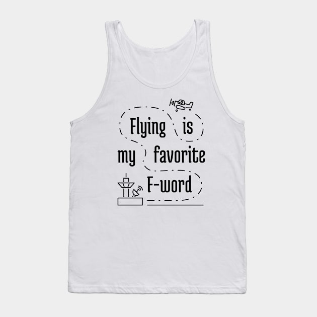 Flying Is My Favorite F-Word 2 Tank Top by NeverDrewBefore